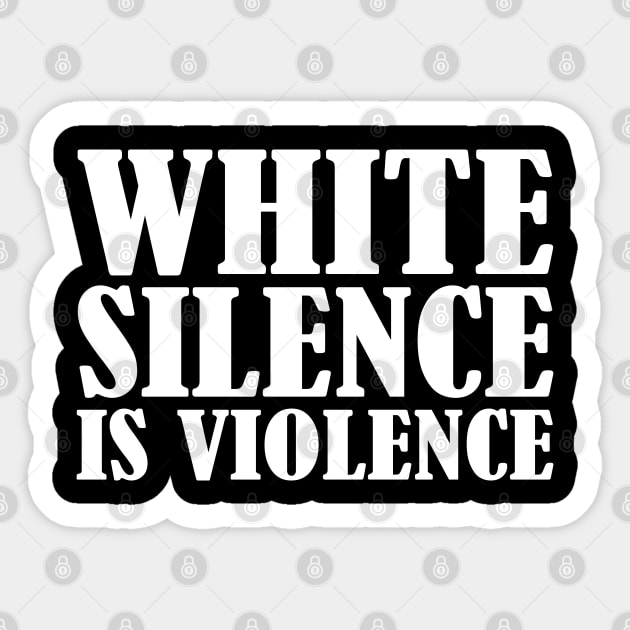 White Silence Is Violence Sticker by CF.LAB.DESIGN